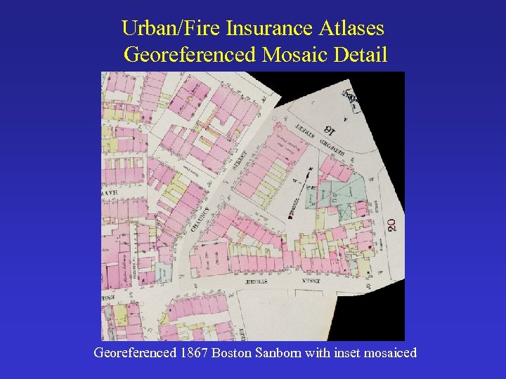 Urban/Fire Insurance Atlases Georeferenced Mosaic Detail Georeferenced 1867 Boston Sanborn with inset mosaiced 
