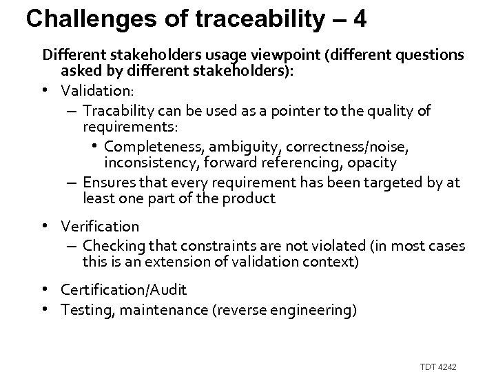 Challenges of traceability – 4 Different stakeholders usage viewpoint (different questions asked by different