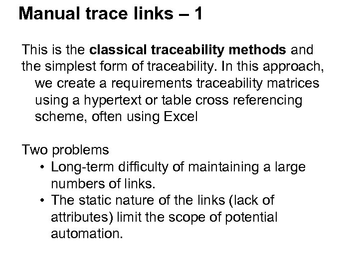 Manual trace links – 1 This is the classical traceability methods and the simplest