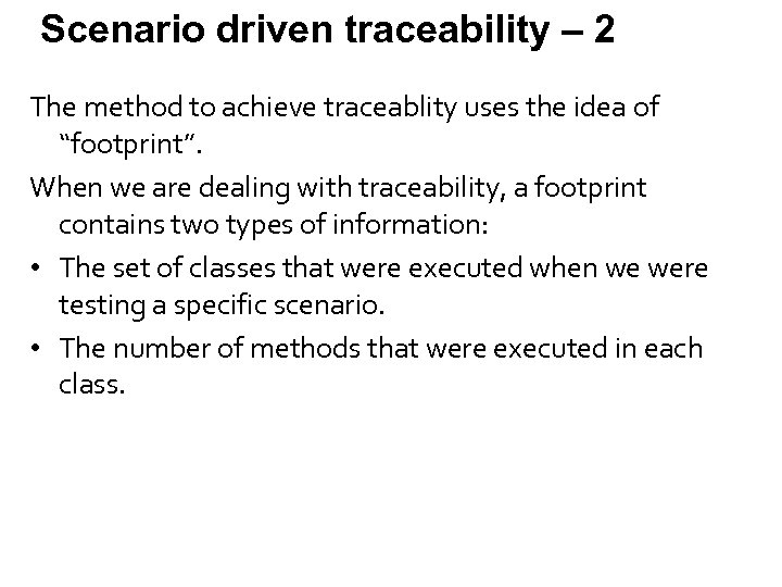 Scenario driven traceability – 2 The method to achieve traceablity uses the idea of