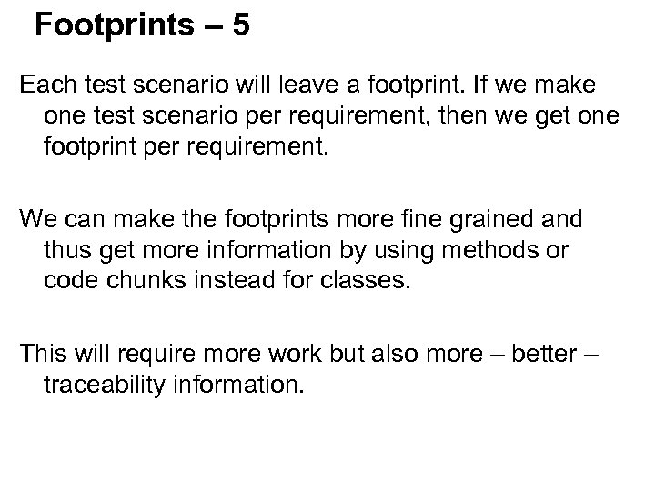 Footprints – 5 Each test scenario will leave a footprint. If we make one
