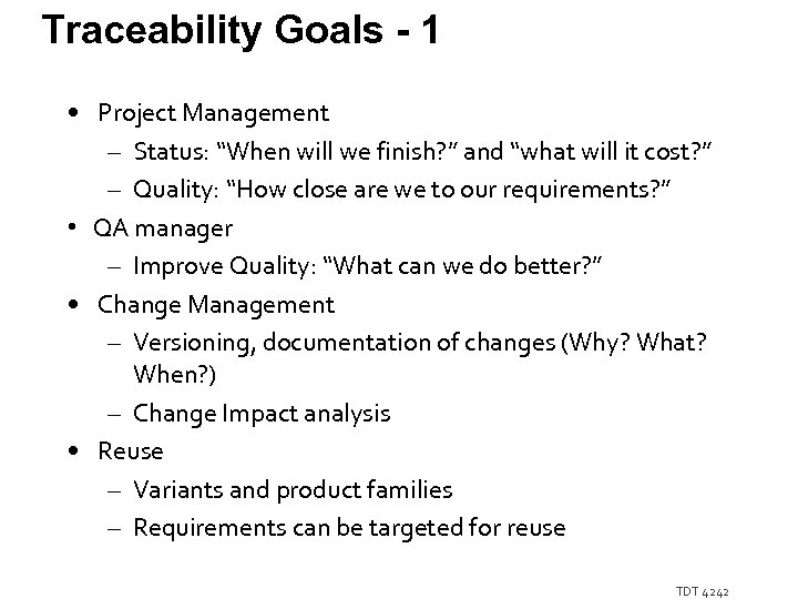 Traceability Goals - 1 • Project Management – Status: “When will we finish? ”
