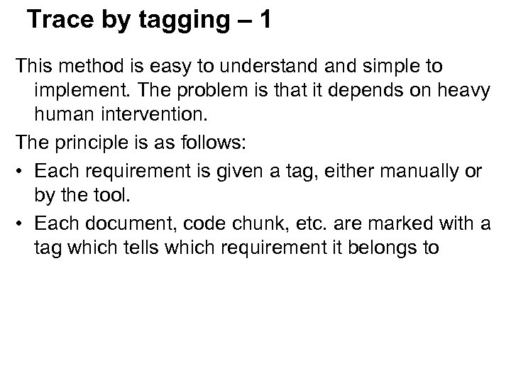 Trace by tagging – 1 This method is easy to understand simple to implement.