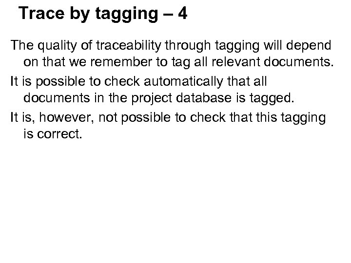 Trace by tagging – 4 The quality of traceability through tagging will depend on