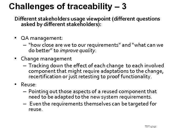 Challenges of traceability – 3 Different stakeholders usage viewpoint (different questions asked by different