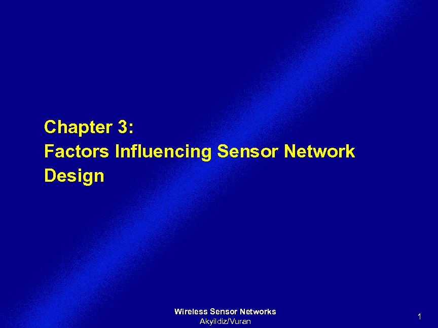 Chapter 3: Factors Influencing Sensor Network Design Wireless Sensor Networks Akyildiz/Vuran 1 