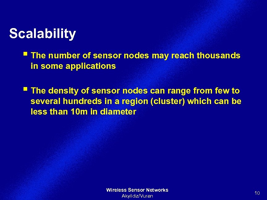 Scalability § The number of sensor nodes may reach thousands in some applications §