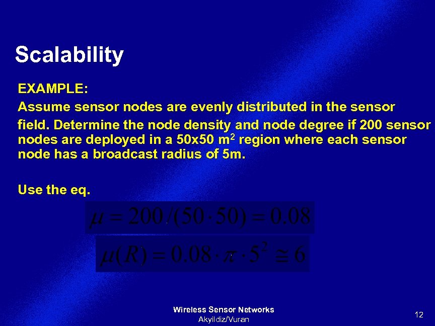 Scalability EXAMPLE: Assume sensor nodes are evenly distributed in the sensor field. Determine the