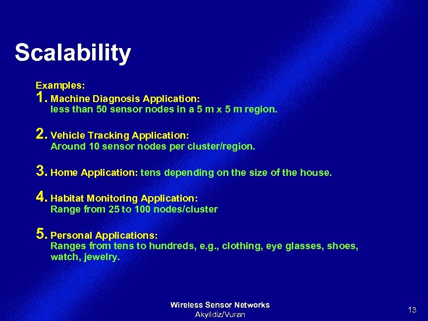 Scalability Examples: 1. Machine Diagnosis Application: less than 50 sensor nodes in a 5