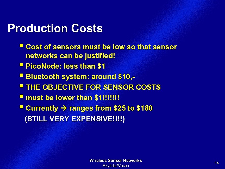 Production Costs § Cost of sensors must be low so that sensor networks can