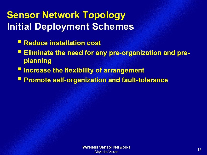 Sensor Network Topology Initial Deployment Schemes § Reduce installation cost § Eliminate the need