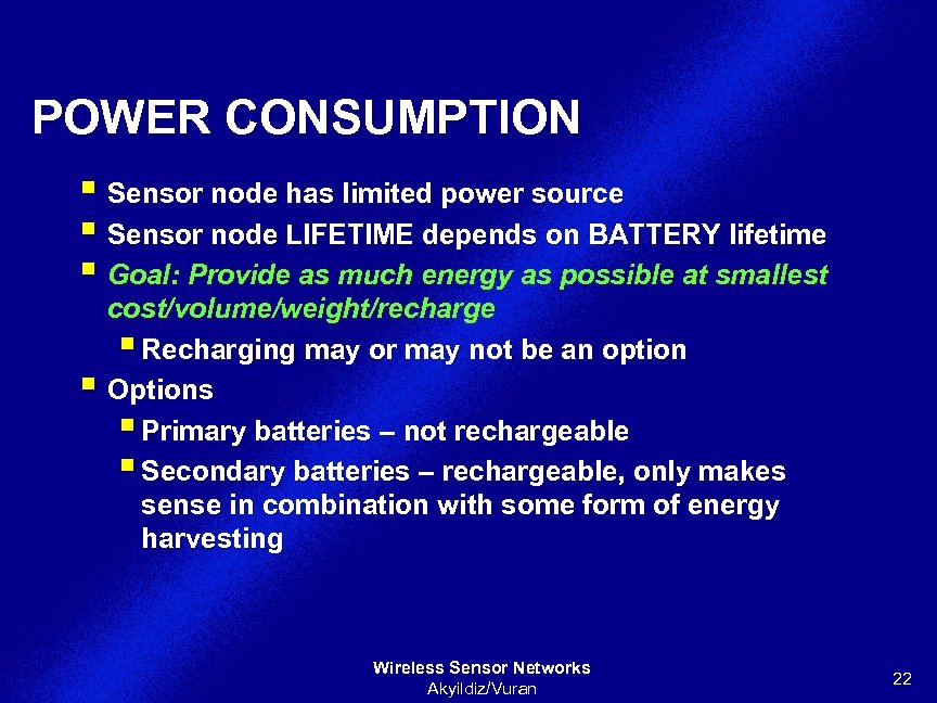 POWER CONSUMPTION § Sensor node has limited power source § Sensor node LIFETIME depends