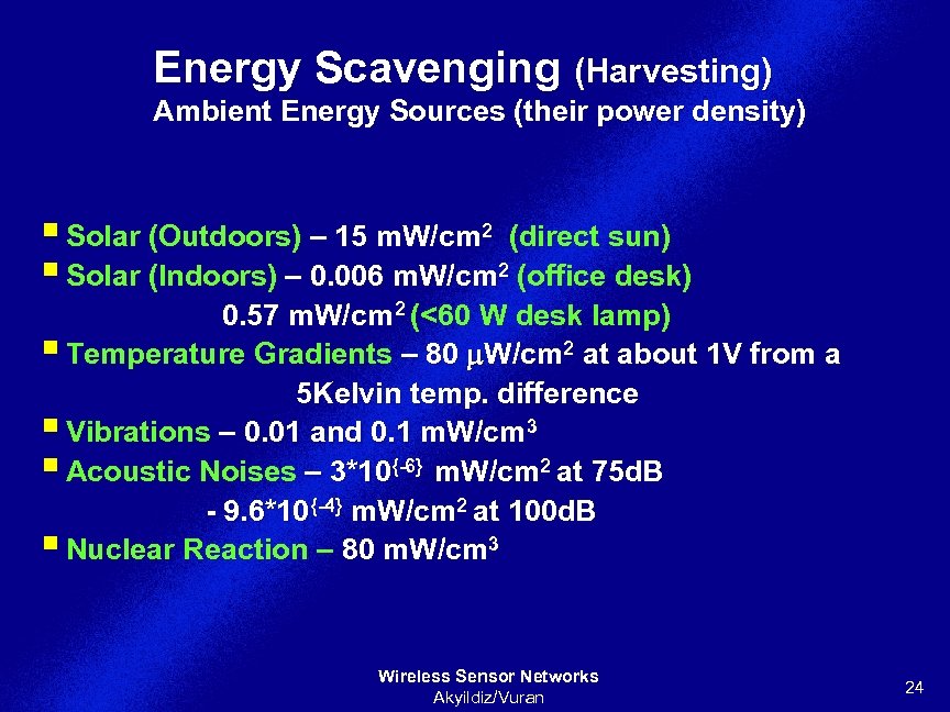 Energy Scavenging (Harvesting) Ambient Energy Sources (their power density) § Solar (Outdoors) – 15