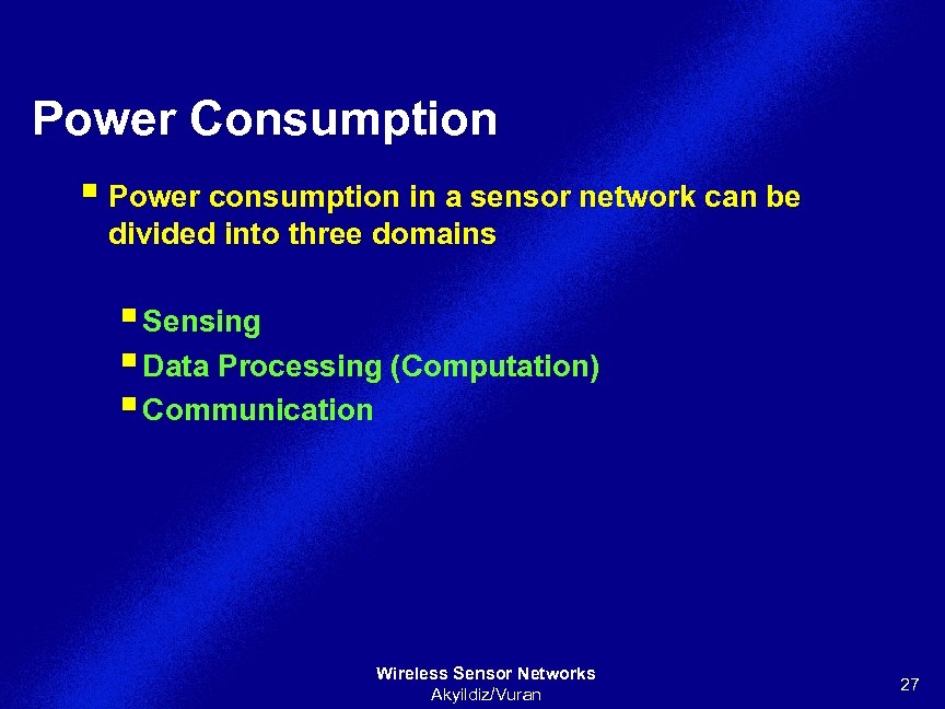 Power Consumption § Power consumption in a sensor network can be divided into three