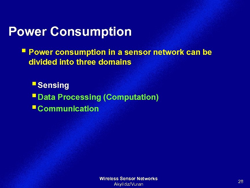 Power Consumption § Power consumption in a sensor network can be divided into three