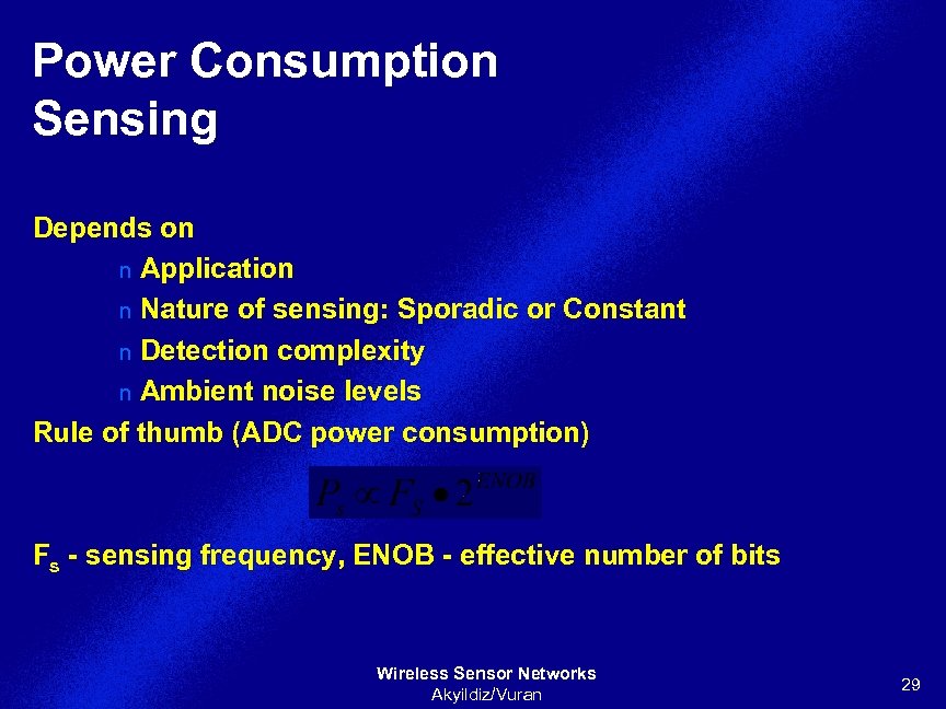 Power Consumption Sensing Depends on n Application n Nature of sensing: Sporadic or Constant