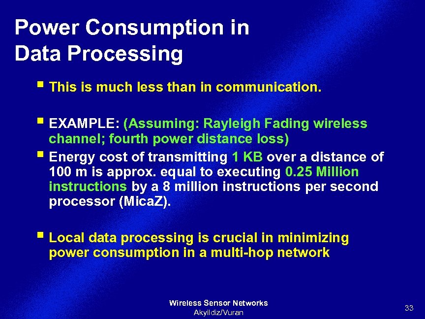 Power Consumption in Data Processing § This is much less than in communication. §