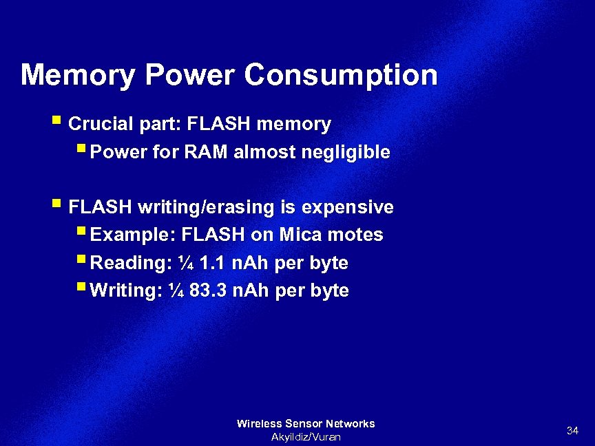 Memory Power Consumption § Crucial part: FLASH memory § Power for RAM almost negligible