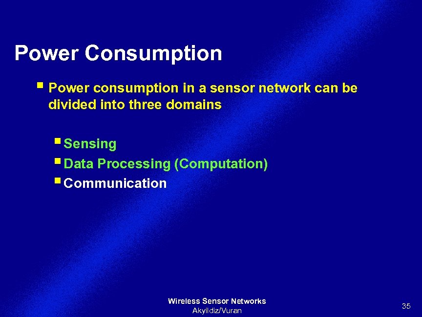 Power Consumption § Power consumption in a sensor network can be divided into three