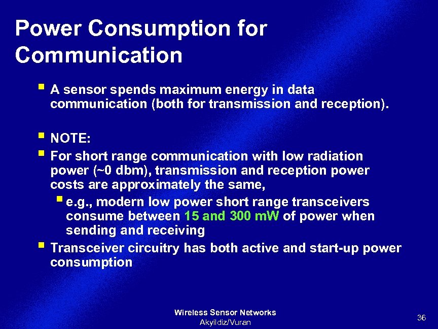 Power Consumption for Communication § A sensor spends maximum energy in data communication (both