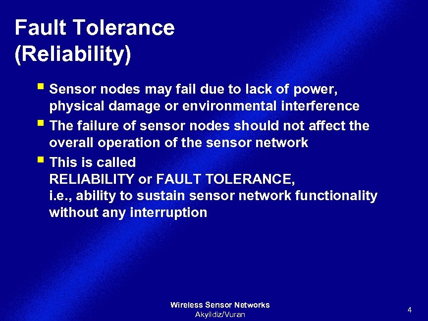 Fault Tolerance (Reliability) § Sensor nodes may fail due to lack of power, physical