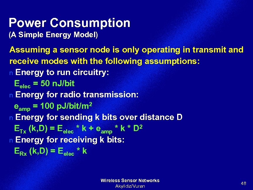 Power Consumption (A Simple Energy Model) Assuming a sensor node is only operating in