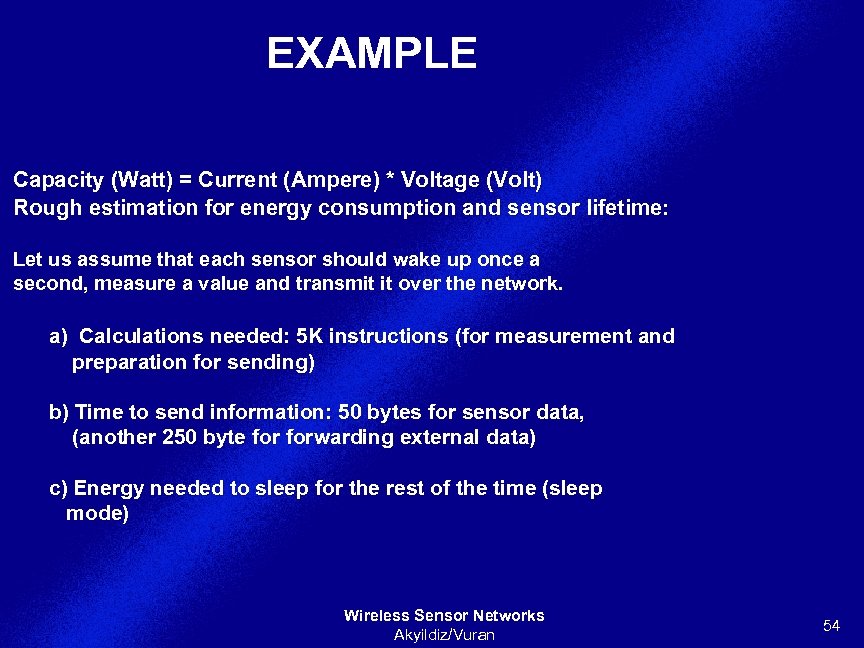 EXAMPLE Capacity (Watt) = Current (Ampere) * Voltage (Volt) Rough estimation for energy consumption