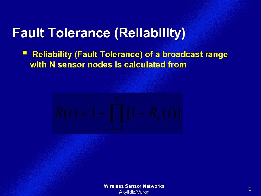 Fault Tolerance (Reliability) § Reliability (Fault Tolerance) of a broadcast range with N sensor