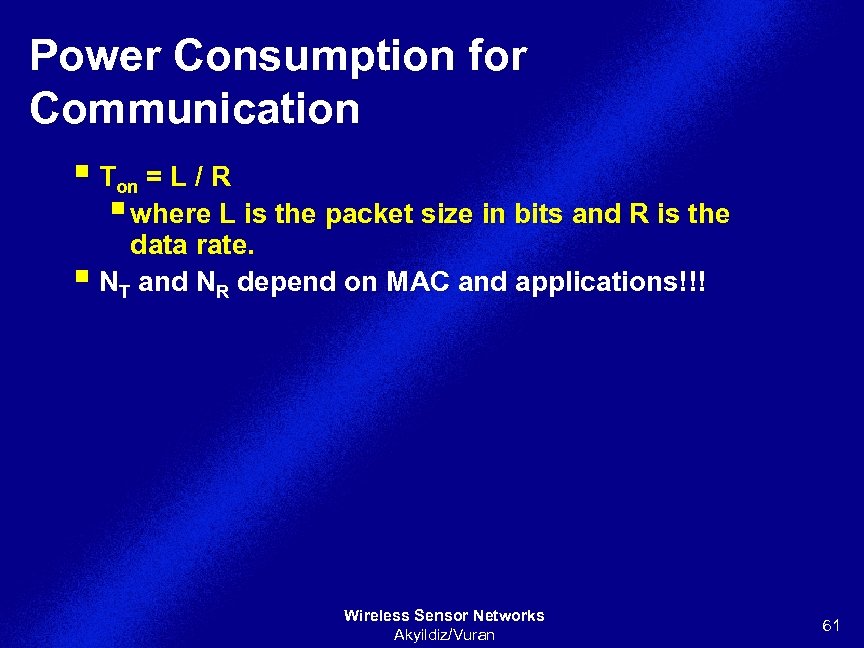 Power Consumption for Communication § Ton = L / R § where L is