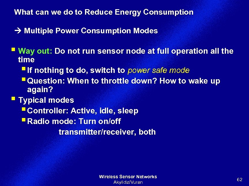 What can we do to Reduce Energy Consumption Multiple Power Consumption Modes § Way