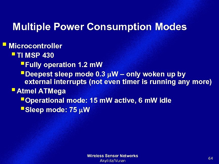 Multiple Power Consumption Modes § Microcontroller § TI MSP 430 §Fully operation 1. 2