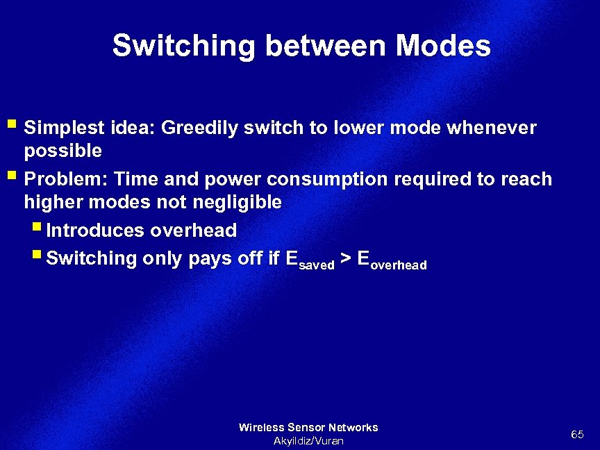 Switching between Modes § Simplest idea: Greedily switch to lower mode whenever possible §