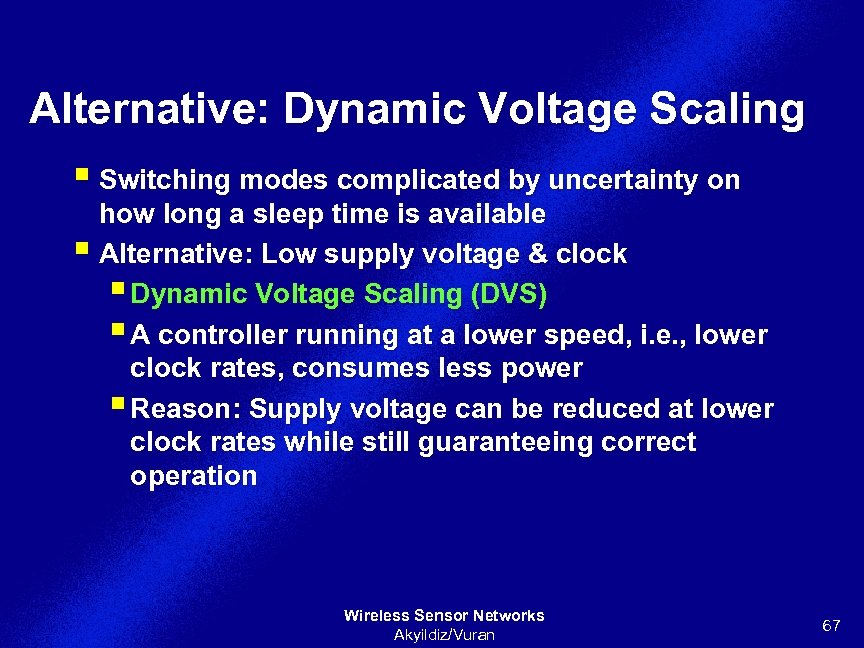 Alternative: Dynamic Voltage Scaling § Switching modes complicated by uncertainty on how long a