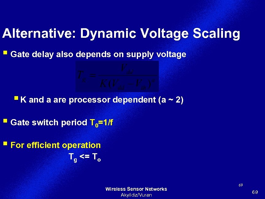 Alternative: Dynamic Voltage Scaling § Gate delay also depends on supply voltage § K