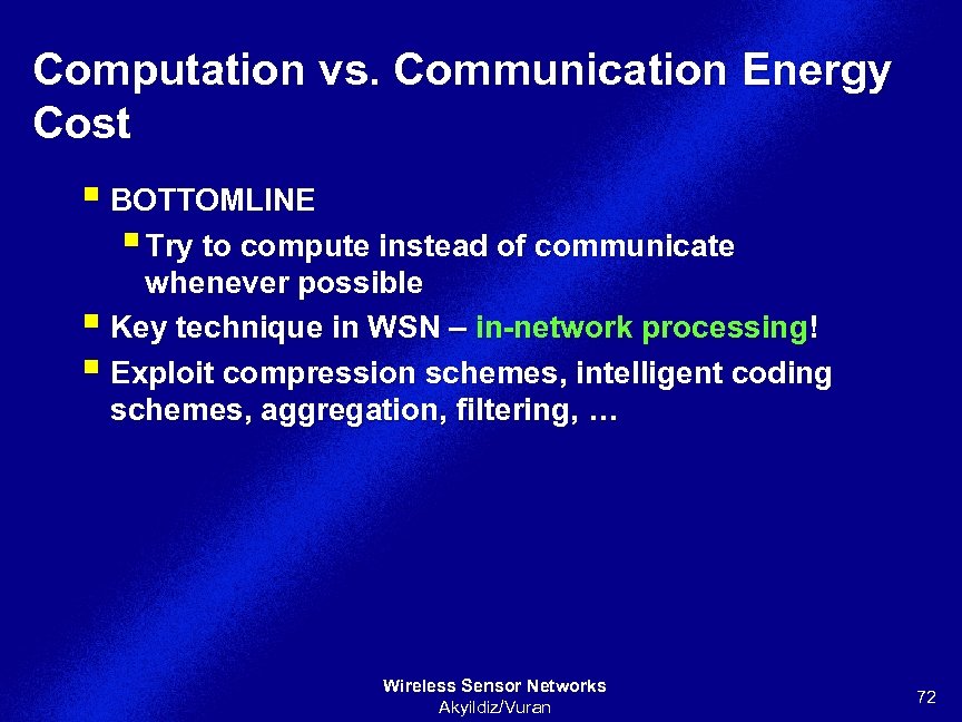 Computation vs. Communication Energy Cost § BOTTOMLINE § Try to compute instead of communicate