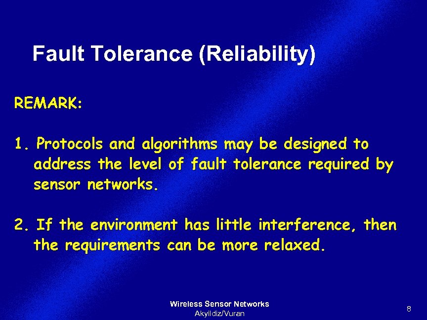 Fault Tolerance (Reliability) REMARK: 1. Protocols and algorithms may be designed to address the