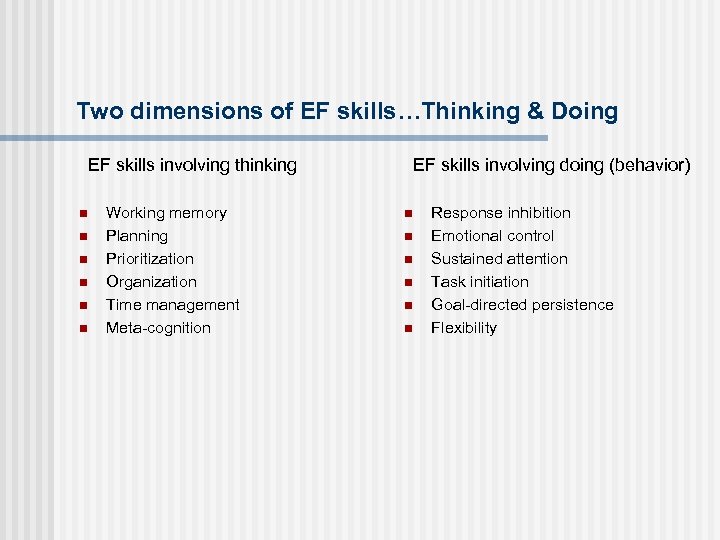 Two dimensions of EF skills…Thinking & Doing EF skills involving thinking n n n