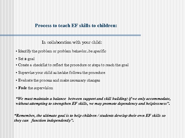 Process to teach EF skills to children: In collaboration with your child: • Identify