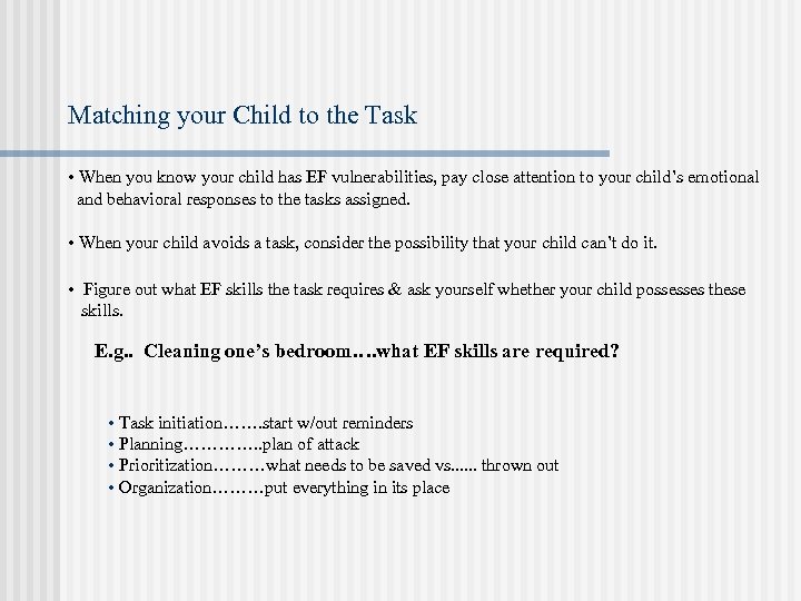 Matching your Child to the Task • When you know your child has EF