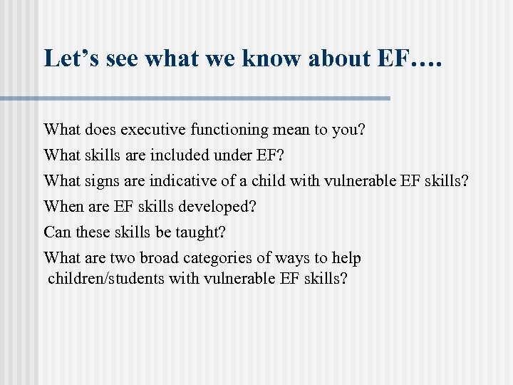 Let’s see what we know about EF…. What does executive functioning mean to you?