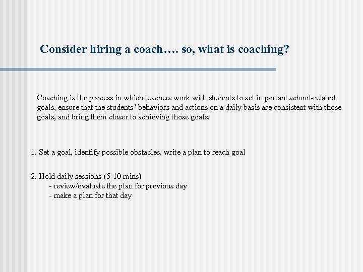 Consider hiring a coach…. so, what is coaching? Coaching is the process in which