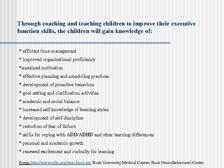 Through coaching and teaching children to improve their executive function skills, the children will