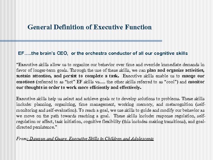 General Definition of Executive Function EF…. . the brain’s CEO, or the orchestra conductor