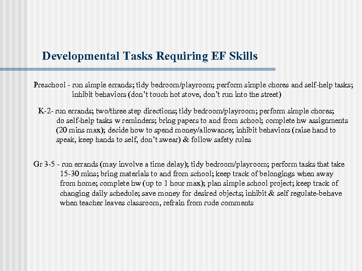 Developmental Tasks Requiring EF Skills Preschool - run simple errands; tidy bedroom/playroom; perform simple