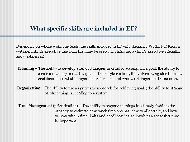 What specific skills are included in EF? Depending on whose work one reads, the