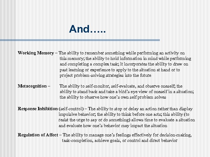 And…. . Working Memory – The ability to remember something while performing an activity