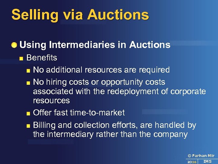 Selling via Auctions Using Intermediaries in Auctions Benefits No additional resources are required No