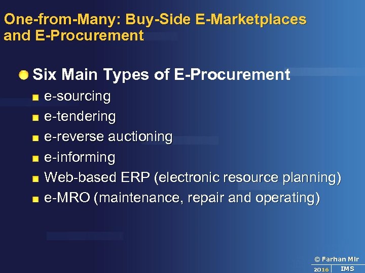 One-from-Many: Buy-Side E-Marketplaces and E-Procurement Six Main Types of E-Procurement e-sourcing e-tendering e-reverse auctioning