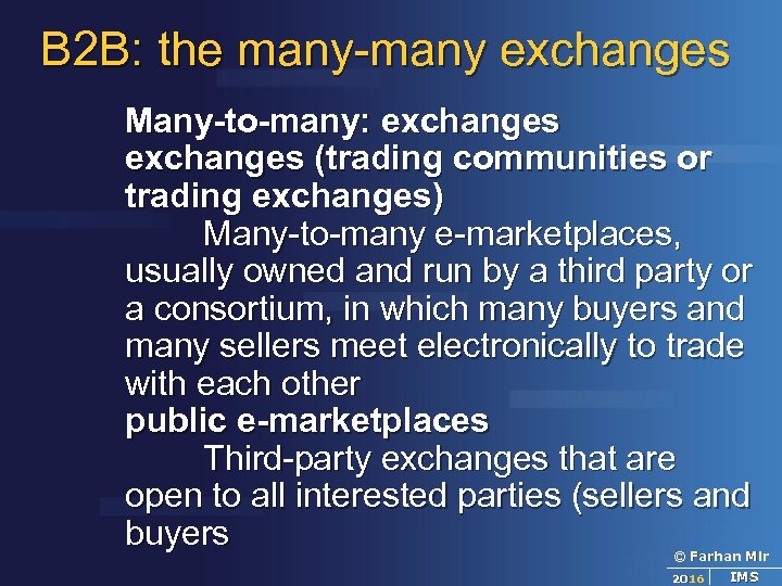 B 2 B: the many-many exchanges Many-to-many: exchanges (trading communities or trading exchanges) Many-to-many