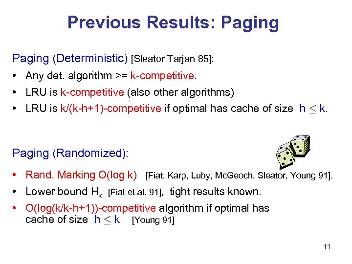 Previous Results: Paging (Deterministic) [Sleator Tarjan 85]: • Any det. algorithm >= k-competitive. •